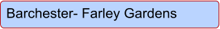 Barchester- Farley Gardens